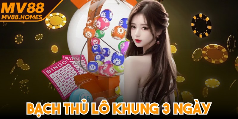 Bạch Thủ Lô Khung 3 Ngày - Chiến Thuật Không Thể Bỏ Qua