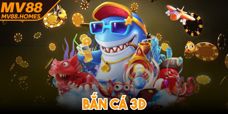 Bắn Cá 3D - Phiên Bản Đổi Thưởng Hấp Dẫn Khó Cưỡng
