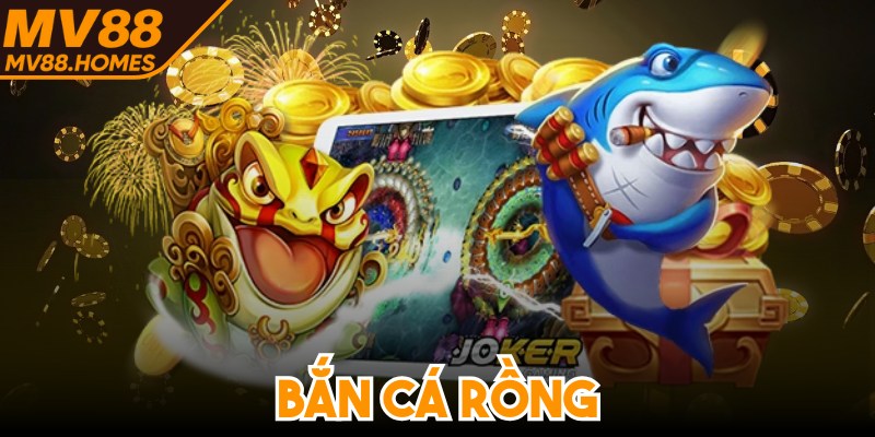 Bắn Cá Rồng - Phiên Bản Đổi Thưởng Được Ưa Chuộng Nhất