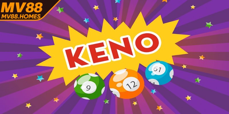 Cách chơi Keno đơn giản nhưng cực kỳ hấp dẫn, siêu cuốn hút