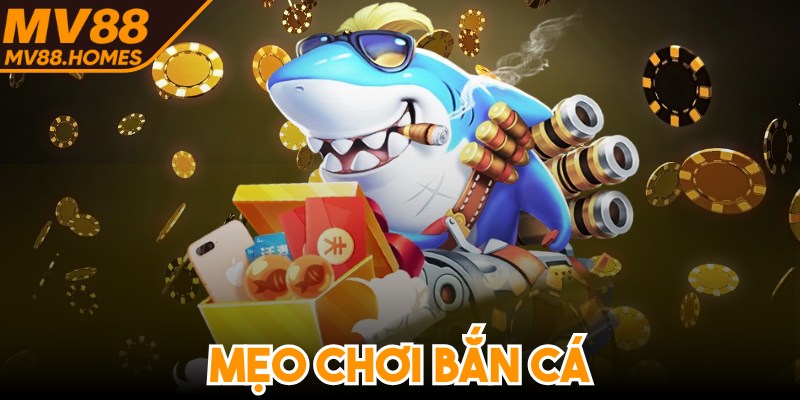 Mẹo Chơi Bắn Cá Hiệu Quả Giúp Tăng Tỷ Lệ Thắng Tuyệt Đối