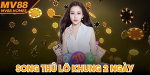 Song Thủ Lô Khung 2 Ngày - Chiến Thuật Chơi Hiệu Quả