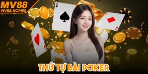 Thứ Tự Bài Poker Tuân Thủ Nguyên Tắc Từ Thấp Lên Cao